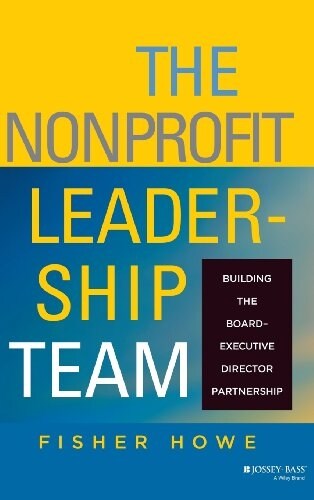 The Nonprofit Leadership Team: Building the Board-Executive Director Partnership (Hardcover)