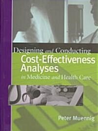 [중고] Designing and Conducting Cost-Effectiveness Analyses in Medicine and Healthcare (Hardcover)