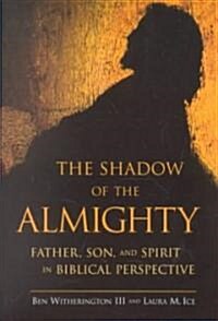 The Shadow of the Almighty: Father, Son and Spirit in Biblical Perspective (Paperback)