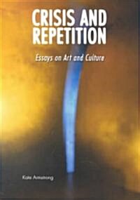 Crisis and Repetition: Essays on Art and Culture (Paperback)