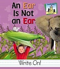 Ear Is Not an Ear (Library Binding)