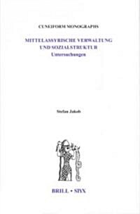 Mittelassyrische Verwaltung Und Sozialstruktur: Untersuchungen (Hardcover)
