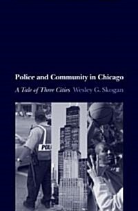 Police and Community in Chicago: A Tale of Three Cities (Hardcover)