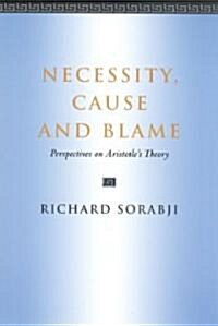 Necessity, Cause and Blame: Perspectives on Aristotles Theory (Paperback)