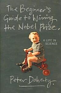 [중고] The Beginner‘s Guide to Winning the Nobel Prize: Advice for Young Scientists (Hardcover)