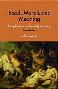 Food, Morals and Meaning : The Pleasure and Anxiety of Eating (Paperback, 2 ed)