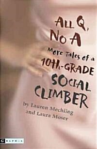 All Q, No A: More Tales of a 10th-Grade Social Climber (Paperback)
