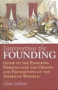 Interpreting the Founding (Paperback)