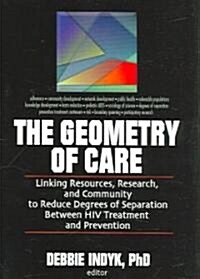 The Geometry of Care: Linking Resources, Research, and Community to Reduce Degrees of Separation Between HIV Treatment and (Paperback)