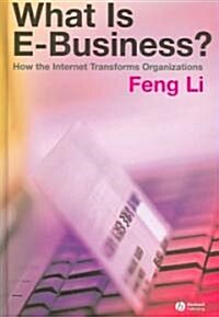 What Is E-Business?: How the Internet Transforms Organizations (Hardcover)