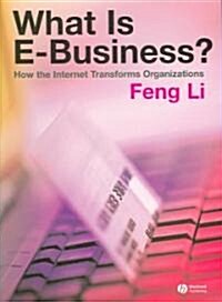 What Is E-Business?: How the Internet Transforms Organizations (Paperback)