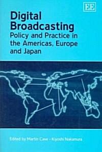 Digital Broadcasting : Policy and Practice in the Americas, Europe and Japan (Hardcover)