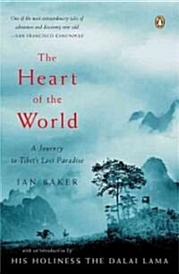 The Heart of the World: A Journey to Tibets Lost Paradise (Paperback)