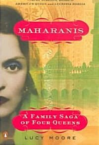 Maharanis: Maharanis: A Family Saga of Four Queens (Paperback)