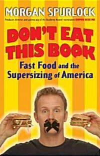Dont Eat This Book: Fast Food and the Supersizing of America (Paperback)