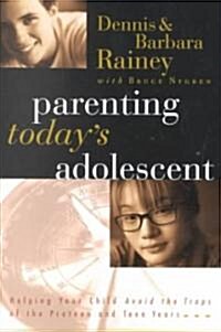 Parenting Todays Adolescent: Helping Your Child Avoid the Traps of the Preteen and Teen Years (Paperback)