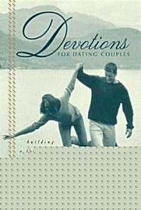 Devotions for Dating Couples: Building a Foundation for Spiritual Intimacy (Paperback)