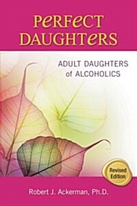 Perfect Daughters: Adult Daughters of Alcoholics (Paperback, Revised)