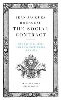 The Social Contract: Man Was Born Free, and He Is Everywhere in Chains (Paperback)