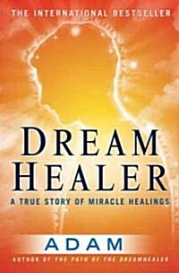 DreamHealer: A True Story of Miracle Healings (Paperback)