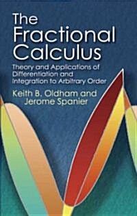 The Fractional Calculus: Theory and Applications of Differentiation and Integration to Arbitrary Order (Paperback)