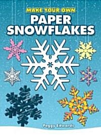 Make Your Own Paper Snowflakes (Paperback)