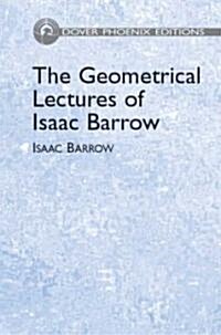 The Geometrical Lectures of Isaac Barrow (Hardcover)