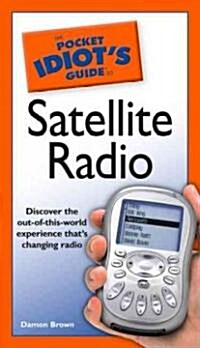 The Pocket Idiots Guide to Satellite Radio (Paperback)