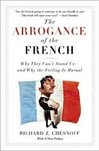 The Arrogance of the French (Paperback, Reprint)