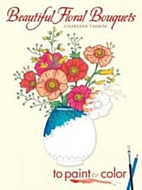 Beautiful Floral Bouquets: To Paint or Color (Paperback)