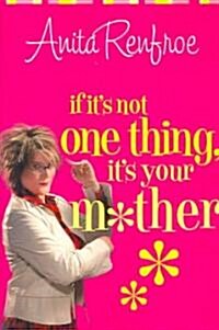 If Its Not One Thing, Its Your Mother (Paperback)