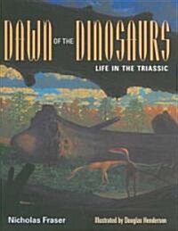 Dawn of the Dinosaurs: Life in the Triassic (Hardcover)