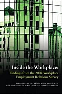 Inside the Workplace : Findings from the 2004 Workplace Employment Relations Survey (Paperback)