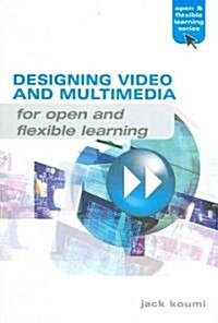 Designing Video and Multimedia for Open and Flexible Learning (Paperback)