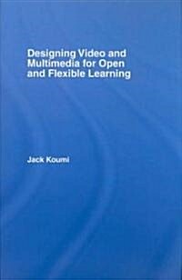Designing Video and Multimedia for Open and Flexible Learning (Hardcover, 1st)
