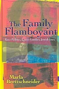 The Family Flamboyant: Race Politics, Queer Families, Jewish Lives (Hardcover)