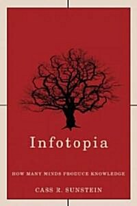 Infotopia: How Many Minds Produce Knowledge (Hardcover)