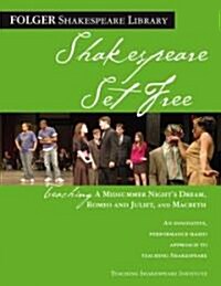 Teaching a Midsummer Nights Dream, Romeo & Juliet, and Macbeth: Shakespeare Set Free (Paperback)