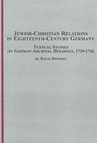 Jewish-Christian Relations in Eighteenth-century Germany (Hardcover)