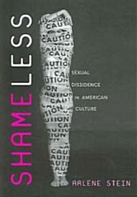 Shameless: Sexual Dissidence in American Culture (Paperback)