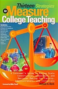 Thirteen Strategies to Measure College Teaching: A Consumers Guide to Rating Scale Construction, Assessment, and Decision-Making for Faculty, Adminis (Paperback)