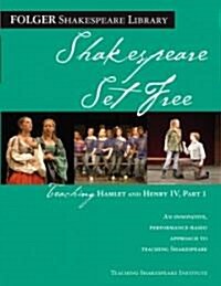 Teaching Hamlet and Henry IV, Part 1: Shakespeare Set Free (Paperback)