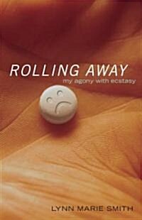 Rolling Away: My Agony with Ecstasy (Paperback)
