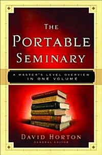 The Portable Seminary: A Masters Level Overview in One Volume (Hardcover)
