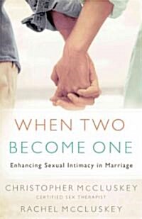 When Two Become One: Enhancing Sexual Intimacy in Marriage (Paperback)