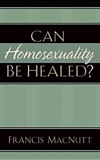 Can Homosexuality Be Healed? (Paperback)