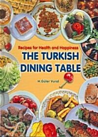 The Turkish Dining Table: Recipes for Health and Happiness (Hardcover)