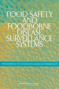 Food Safety and Foodborne Disease Surveillance Systems: Proceedings of an Iranian-American Workshop (Paperback)