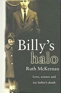 Billys Halo: Love, Science and My Fathers Death (Hardcover)