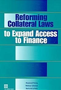 Reforming Collateral Laws to Expand Access to Finance (Paperback)